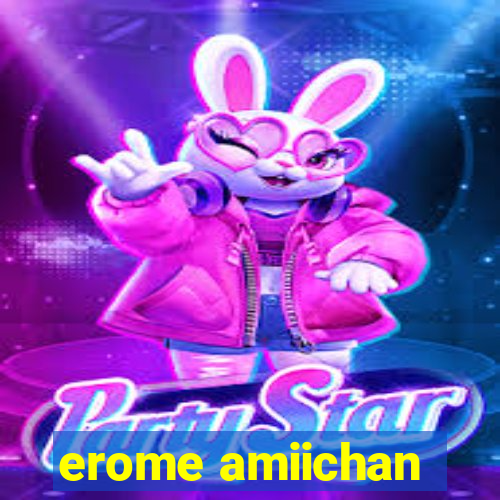 erome amiichan